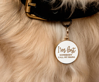 I'm Lost, Somebody Call My Mama Pet ID Tag With Free Engraving
