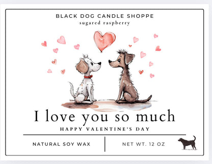 I love you so much Valentines Day Candle - Sugared Raspberry