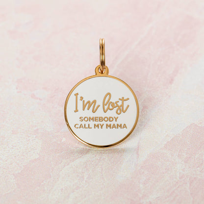 I'm Lost, Somebody Call My Mama Pet ID Tag With Free Engraving
