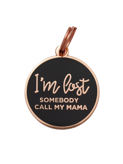 I'm Lost, Somebody Call My Mama Pet ID Tag With Free Engraving