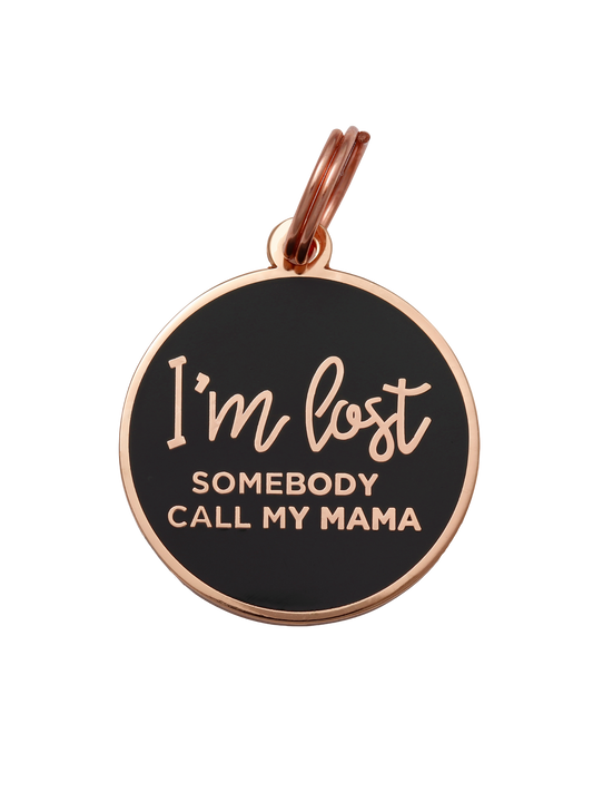 I'm Lost, Somebody Call My Mama Pet ID Tag With Free Engraving
