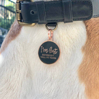 I'm Lost, Somebody Call My Mama Pet ID Tag With Free Engraving