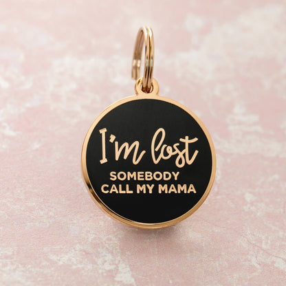 I'm Lost, Somebody Call My Mama Pet ID Tag With Free Engraving