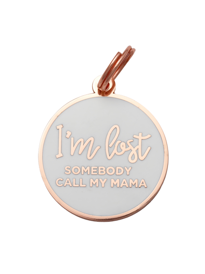 I'm Lost, Somebody Call My Mama Pet ID Tag With Free Engraving